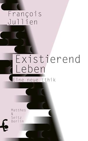 Existierend leben - François Jullien - Libros - Matthes & Seitz Verlag - 9783957578594 - 14 de abril de 2022