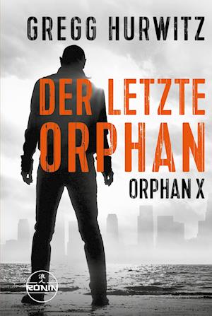 Cover for Gregg Hurwitz · Der letzte Orphan. Ein Orphan X Thriller von Gregg Hurwitz (Buch) (2025)