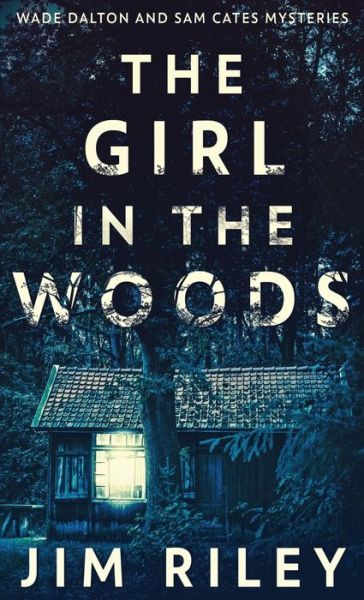 Cover for Jim Riley · The Girl In The Woods (Hardcover Book) (2021)