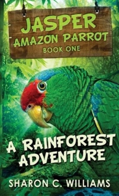 Cover for Sharon C Williams · A Rainforest Adventure (Hardcover Book) (2021)