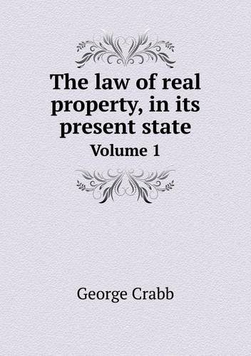 Cover for Crabb George · The Law of Real Property, in Its Present State Volume 1 (Paperback Book) (2013)