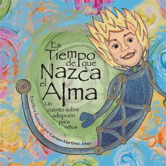 Cover for Carmen Martinez Jover · Es tiempo que nazca el alma, un cuento sobre adopcion para ninos (Paperback Book) (2020)