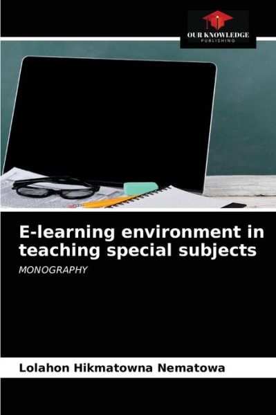 Cover for Lolahon Hikmatowna Nematowa · E-learning environment in teaching special subjects (Paperback Book) (2020)