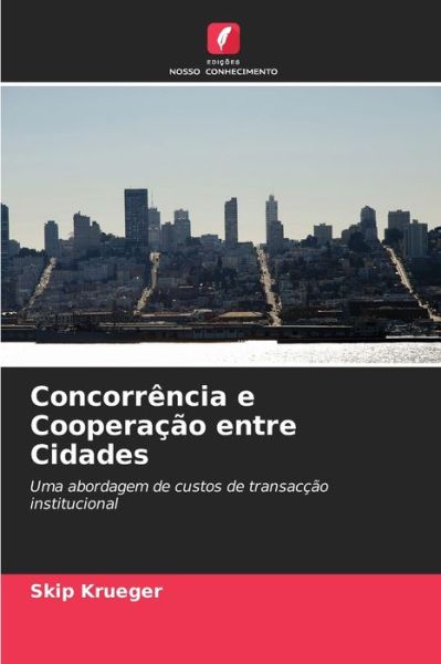 Cover for Skip Krueger · Concorrencia e Cooperacao entre Cidades (Paperback Book) (2021)