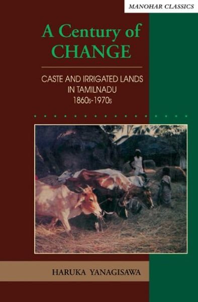 Cover for Haruka Yanagisawa · A century of change: Caste and irrigated lands in Tamilnadu, 1860s-1970s (Hardcover Book) (2024)