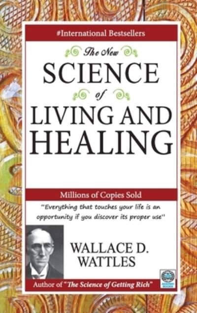 Cover for Wattles Wallace D · The New Science of Living and Healing (Pocketbok) (2021)