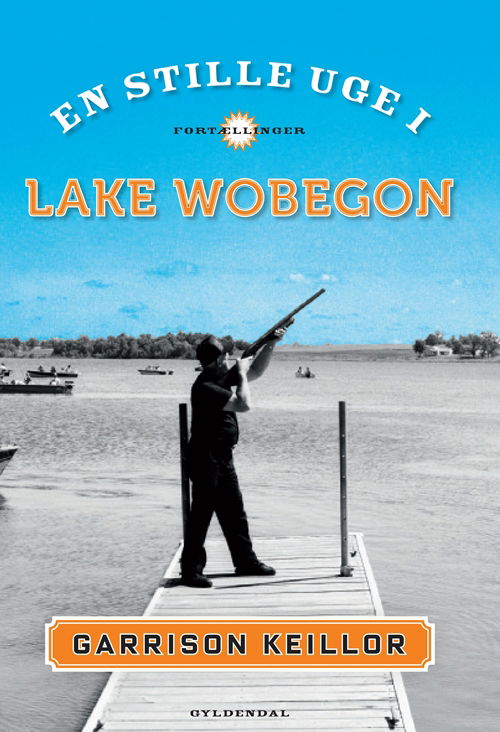 Cover for Garrison Keillor · En stille uge i Lake Wobegon (Sewn Spine Book) [1e uitgave] (2009)