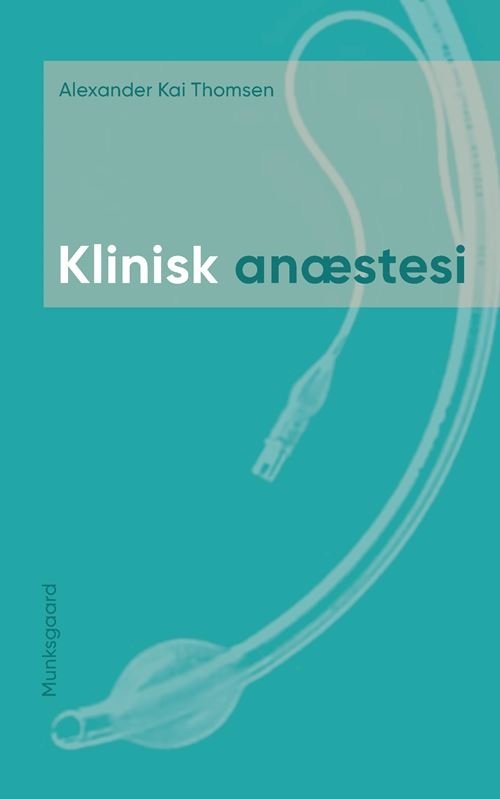Alexander Kai Thomsen · Klinisk anæstesi (Hæftet bog) [1. udgave] (2021)