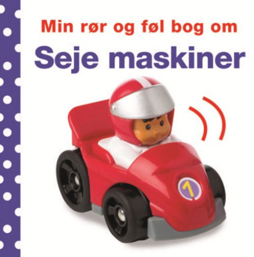 Min rør og føl bog om: Min rør og føl bog om - Seje maskiner - Dawn Sirett - Bøger - CARLSEN - 9788711375594 - 9. oktober 2013