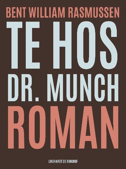 Cover for Bent William Rasmussen · Te hos Dr. Munch (Heftet bok) [1. utgave] (2017)