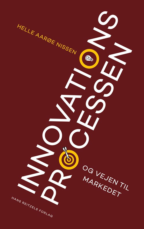 Cover for Helle Aarøe Nissen · Innovationsprocessen og vejen til markedet (Sewn Spine Book) [1.º edición] (2018)