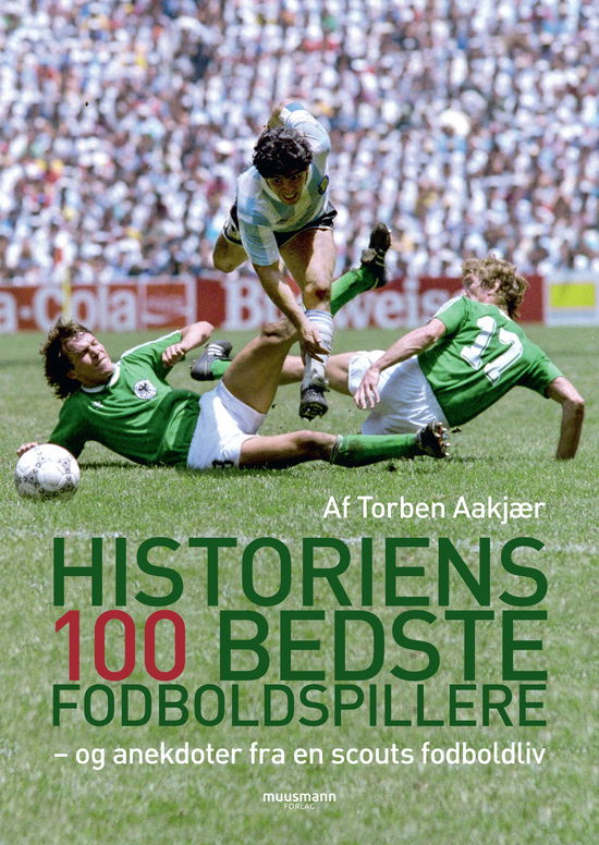 Historiens 100 bedste fodboldspillere - Torben Aakjær - Bøker - Muusmann Forlag - 9788793951594 - 20. november 2020