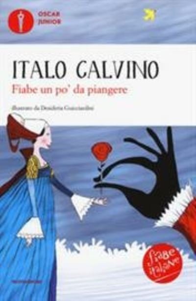 Cover for Italo Calvino · Fiabe Un Po' Da Piangere. Fiabe Italiane (Bog) (2018)