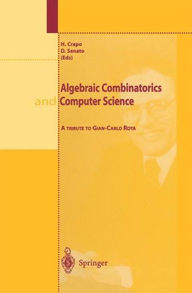 H Crapo · Algebraic Combinatorics and Computer Science: A Tribute to Gian-Carlo Rota (Paperback Book) [Softcover reprint of the original 1st ed. 2001 edition] (2012)