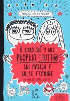 Cover for Francoize Boucher · Il Libro Che Ti Dice Proprio Tutto Sui Maschi E Sulle Femmine (La Fine Del Grande Mistero). Ediz. A Colori (Book)