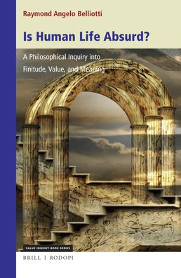 Cover for Raymond Angelo Belliotti · Is Human Life Absurd? A Philosophical Inquiry into Finitude, Value, and Meaning (Hardcover Book) (2019)