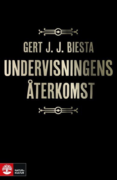 Cover for Gert J. J. Biesta · Undervisningens återkomst (Innbunden bok) (2019)