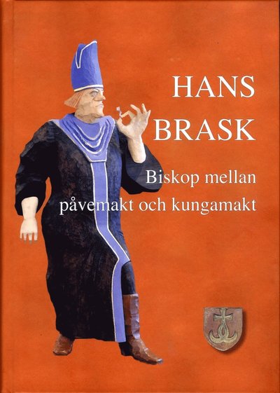 Hans Brask : biskop mellan påvemakt och kungamakt - Christina Blomqvist - Böcker - Artos & Norma Bokförlag - 9789175806594 - 20 juni 2013