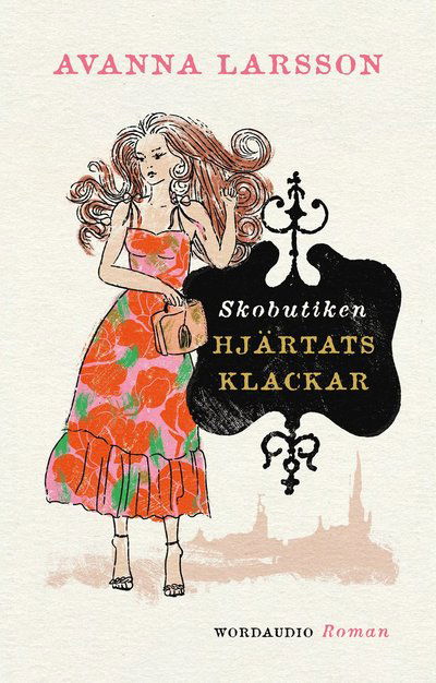 Skobutiken Hjärtats klackar - Avanna Larsson - Books - Word Audio Publishing - 9789180008594 - August 5, 2024