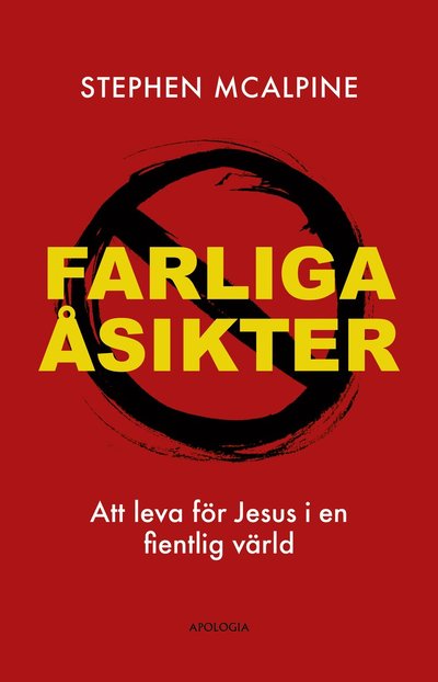 Cover for Stephen McAlpine · Farliga åsikter : att leva för Jesus i en fientlig värld (Paperback Book) (2024)