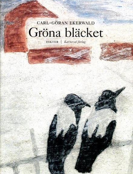 Cover for Ekerwald Carl-Göran · Gröna bläcket : dikter (Inbunden Bok) (2016)