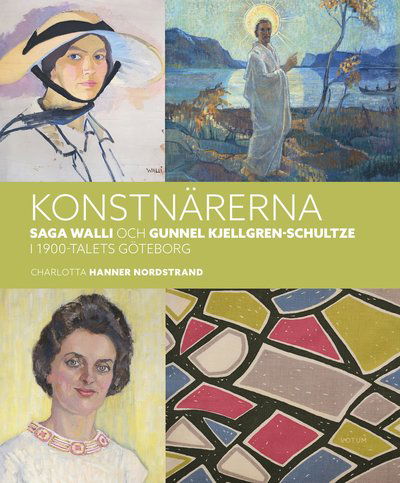 Cover for Charlotta Hanner Nordstrand · Konstnärerna Saga Walli &amp; Gunnel Kjellgren-Schultze i 1900-talets Göteborg (Bound Book) (2022)