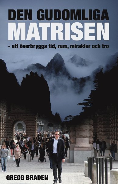 Cover for Gregg Braden · Den gudomliga matrisen : att överbrygga tid, rum mirakler och tro (Landkarten) (2010)