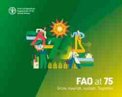 FAO at 75: grow, nourish, sustain. Together - Food and Agriculture Organization - Livros - Food & Agriculture Organization of the U - 9789251333594 - 15 de dezembro de 2022