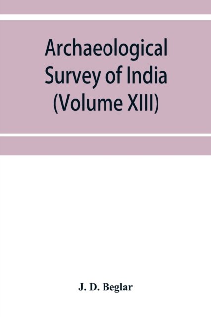 Cover for J D Beglar · Archaeological Survey of India (Paperback Bog) (2019)