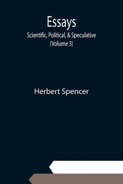 Essays - Herbert Spencer - Książki - Alpha Edition - 9789354942594 - 10 września 2021
