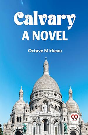 Cover for Octave Mirbeau · Calvary a Novel (Paperback Book) (2024)