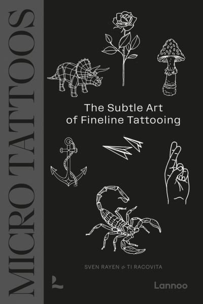 Micro Tattoos: The World’s Top Fine Line Tattoo Artists - Tattoos - Sven Rayen - Books - Lannoo Publishers - 9789401488594 - March 22, 2023