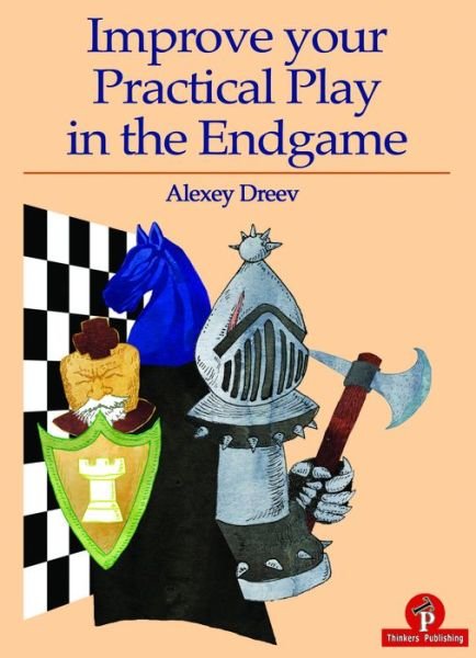 Improve your Practical Play in the Endgame - Alexey Dreev - Livros - Thinkers Publishing - 9789492510594 - 17 de dezembro de 2019