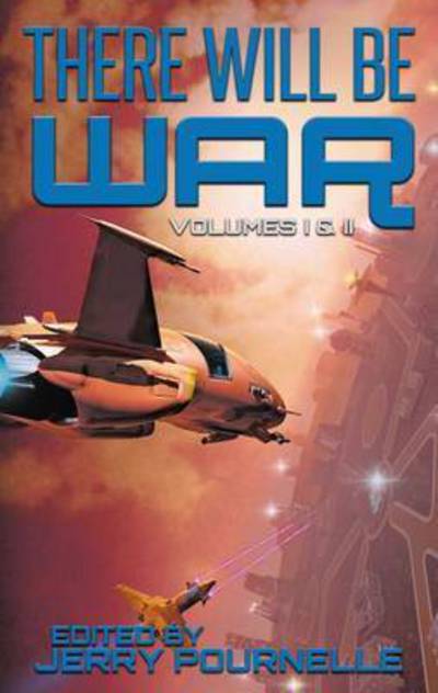 There Will Be War Volumes I & II - Jerry Pournelle - Kirjat - Castalia House - 9789527065594 - perjantai 15. tammikuuta 2016