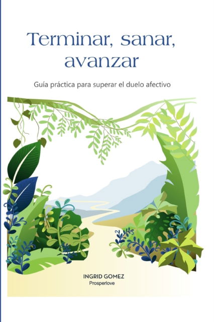 Terminar, Sanar, Avanzar - Riano Maria Cristina Riano - Bücher - Amazon Digital Services LLC - KDP Print  - 9789584903594 - 1. November 2020