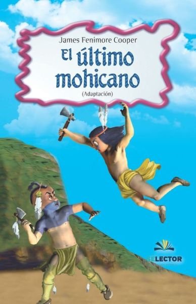El Ultimo Mohicano / the Last of the Mohicans - James Fenimore Cooper - Livres - Selector - 9789706437594 - 3 décembre 2020