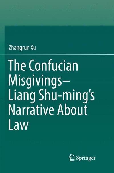 Cover for Xu · The Confucian Misgivings Liang Shu ming s Narrative About Law (Book) (2018)