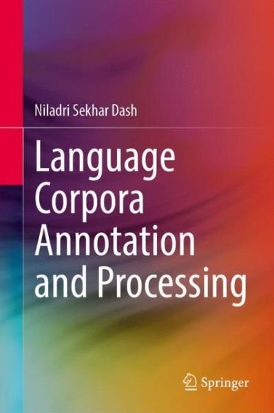 Cover for Niladri Sekhar Dash · Language Corpora Annotation and Processing (Hardcover Book) [1st ed. 2021 edition] (2021)