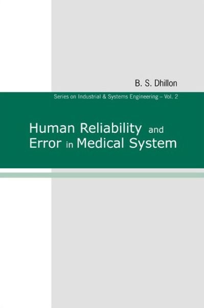 Cover for Dhillon, B S (Univ Of Ottawa, Canada) · Human Reliability And Error In Medical System - Series On Industrial And Systems Engineering (Hardcover bog) (2003)