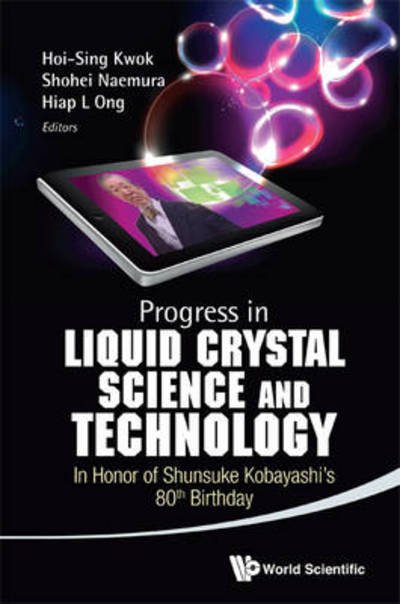 Cover for Hoi S Kwok · Progress in Liquid Crystal (Lc) Science and Technology: in Honor of Kobayashi's 80th Birthday (Innbunden bok) (2013)