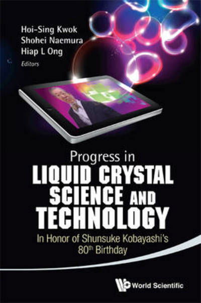 Progress in Liquid Crystal (Lc) Science and Technology: in Honor of Kobayashi's 80th Birthday - Hoi S Kwok - Książki - World Scientific Publishing Company - 9789814417594 - 29 maja 2013