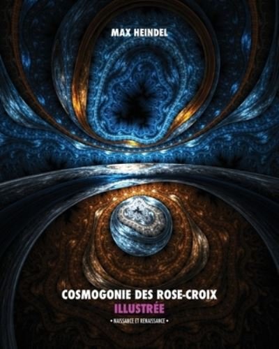 Cover for Max Heindel · Cosmogonie Des Rose-Croix Illustree (Pocketbok) (2018)