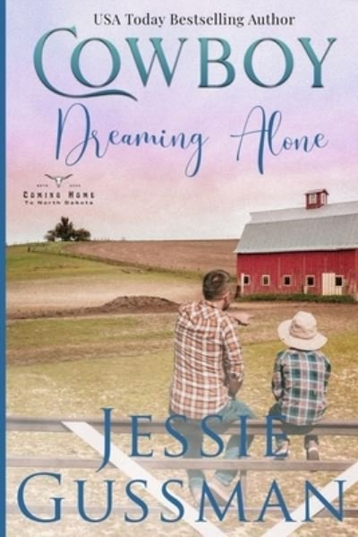 Cover for Jessie Gussman · Cowboy Dreaming Alone (Coming Home to North Dakota Western Sweet Romance Book 5) (Taschenbuch) (2022)