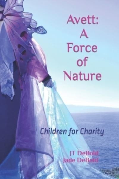 Cover for Jade Debold · Avett: A Force of Nature: Children for Charity (Paperback Book) (2022)