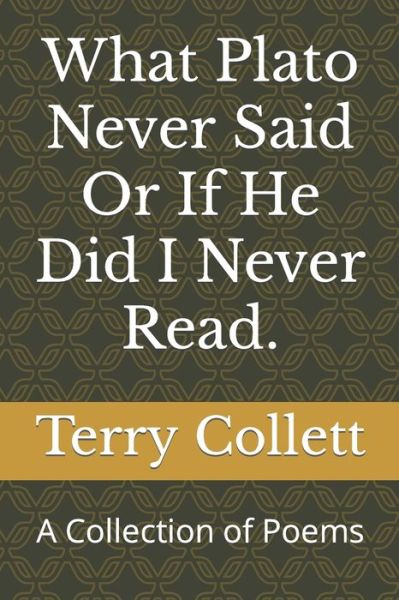 Cover for Terry Collett · What Plato Never Said Or If He Did I Never Read. (Paperback Book) (2022)