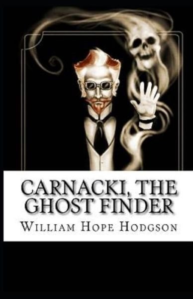 Cover for William Hope Hodgson · Carnacki, The Ghost Finder (Paperback Bog) [Illustrated edition] (2021)