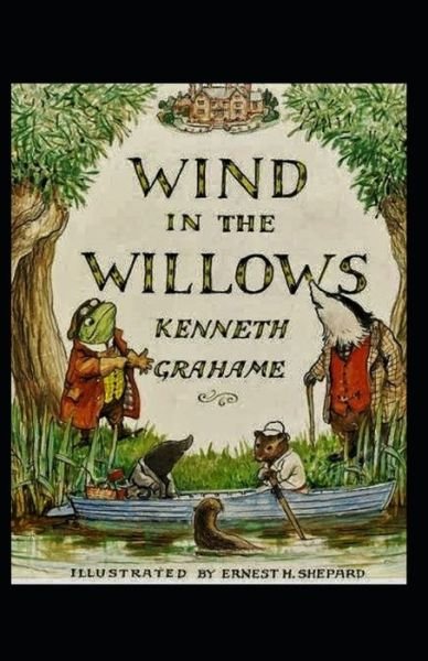 The Wind in the Willows Illustrated - Kenneth Grahame - Books - Independently Published - 9798516166594 - June 6, 2021