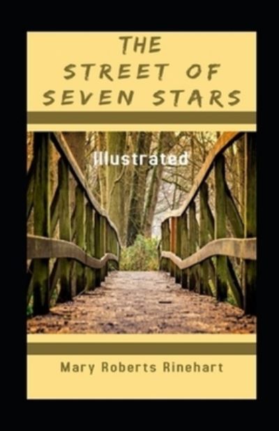 The Street of Seven Stars Illustrated - Mary Roberts Rinehart - Books - Independently Published - 9798517693594 - June 9, 2021