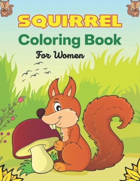 Cover for Nugahana Ktn · SQUIRREL Coloring Book For Women (Paperback Bog) (2020)