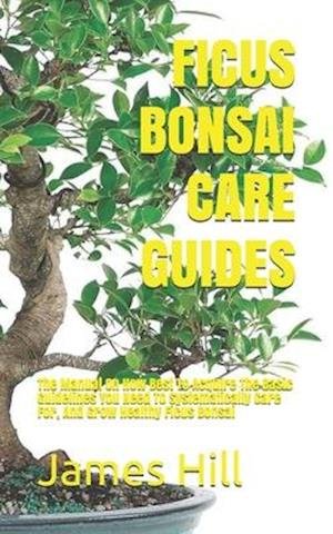Cover for James Hill · Ficus Bonsai Care Guides (Paperback Book) (2020)